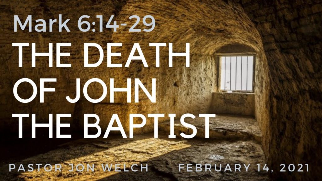 The Death of John the Baptist | Mark 6:14-29 | Pastor Jon Welch