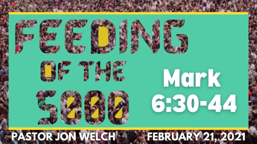 The Feeding of the Five Thousand | Mark 6:30-44 | Pastor Jon Welch