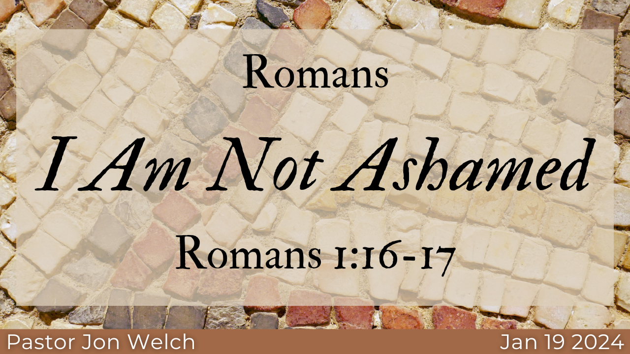 Romans: I Am Not Ashamed